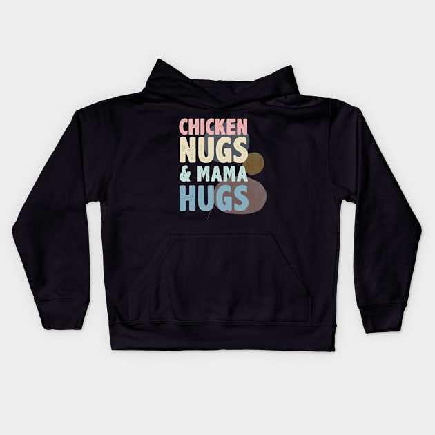 Chicken Nugs And Mama Hugs Kids Hoodie by Chichid_Clothes